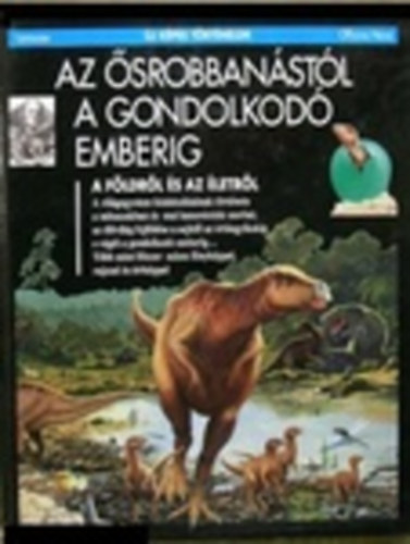 Buffetaut - Gheerbrant - Pajaud: Az ősrobbanástól a gondolkodó emberig – A Földről és az életről