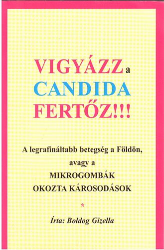 Boldog Gizella: Vigyázz a Candida fertőz!!!