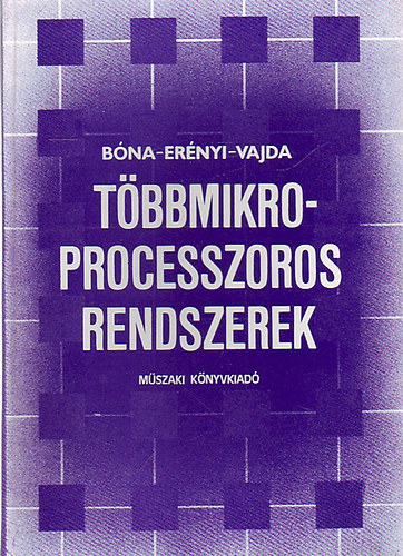 Bóna-Erényi-Vajda: Többmikroprocesszoros rendszerek