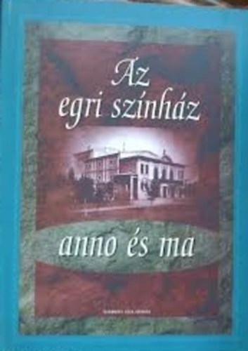 Kozma-Egres: Az Egri Színház anno és ma