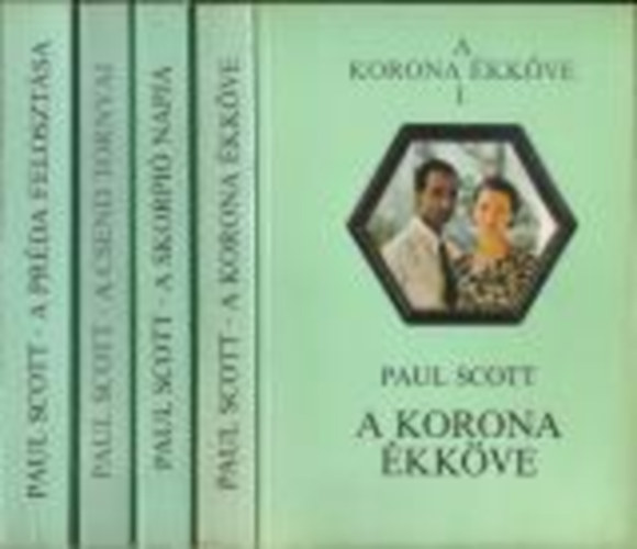 Paul Scott: A korona ékköve I-IV. A korona ékköve - A skorpió napja - A csend tornyai - A préda felosztása