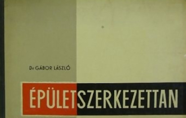 DR. Gábor László: Épületszerkezettan I.