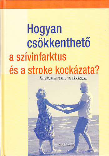 : Hogyan csökkenthető a szívinfarktus és a stroke kockázata? - Önvédelmi terv 10 lépésben