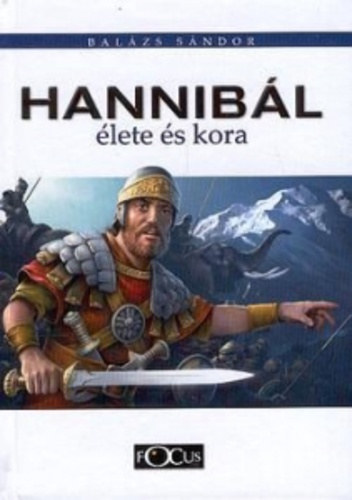 Balázs Sándor: Hannibál élete és kora