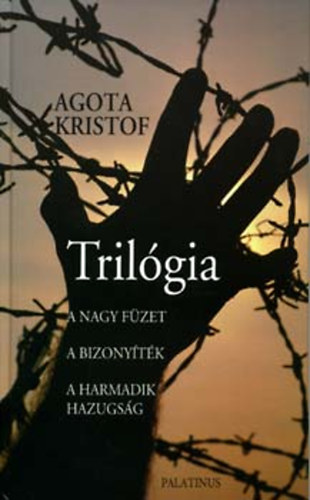 Kristóf Ágota: Trilógia (A nagy füzet - A bizonyíték - A harmadik hazugság)