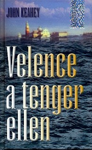 John Keahey: Velence a tenger ellen - Az ostromlott város