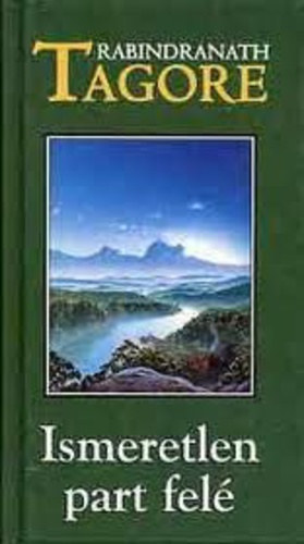 Rabindranath Tagore: Ismeretlen part felé 