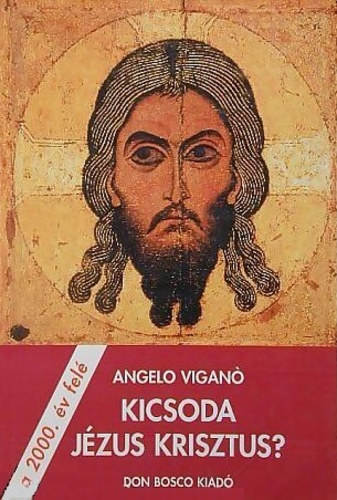 Angelo Viganó: Kicsoda Jézus Krisztus? - a 2000. év felé