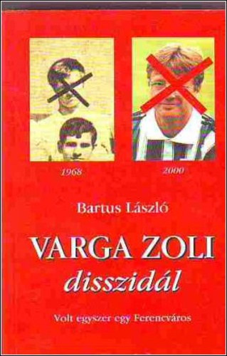 Bartus László: Varga Zoli disszidál - VOLT EGYSZER EGY FERENCVÁROS