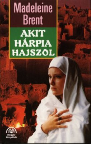 Madeleine Brent: Akit Hárpia hajszol