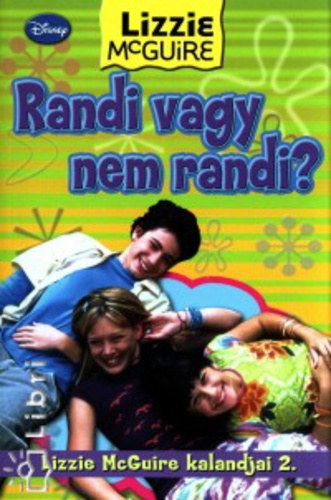 Kirsten Larsen: Randi vagy nem randi? (Lizzie McGuire kalandjai 2.)