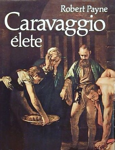 Robert Payne: Caravaggio élete 