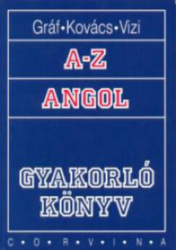 Gráf Zoltán Benedek · Kovács János · Vizi Katalin: A-Z angol – Gyakorlókönyv