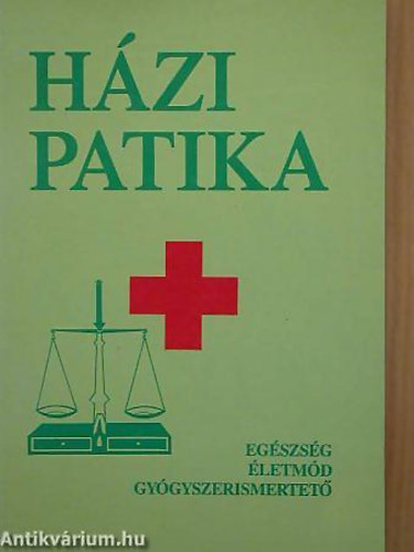 Varró Mihály · Varróné Baditz Márta: Házi patika EGÉSZSÉG, ÉLETMÓD, GYÓGYSZERISMERTETŐ