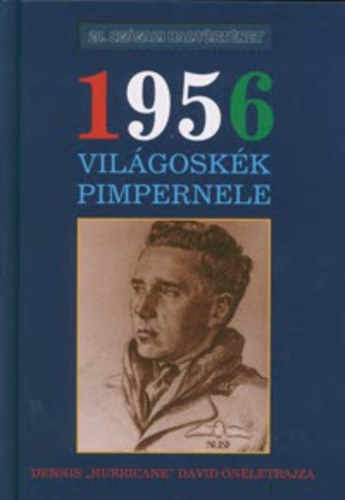 Dennis „Hurricane” David: 1956 világoskék pimpernele (Dennis "Hurricane" David önéletrajza) - 20. századi hadtörténet