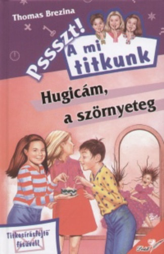 Thomas Brezina: Hugicám, a szörnyeteg (Pssszt! A mi titkunk 14.)