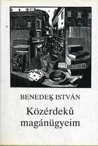 Benedek István: Közérdekű magánügyeim