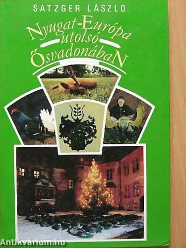 Satzger László: Nyugat-Európa utolsó ősvadonában VADÁSZNAPLÓ