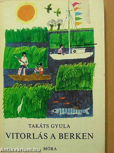 Takáts Gyula - GRAFIKUS Würtz Ádám: Vitorlás a berken