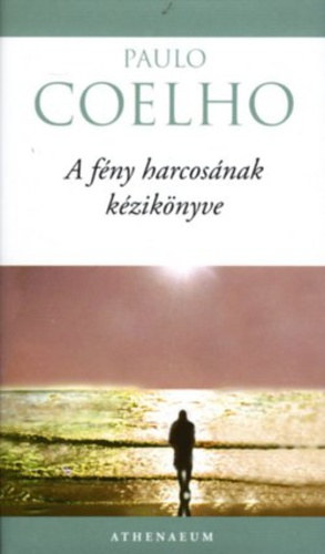 Paulo Coelho: A fény harcosának kézikönyve