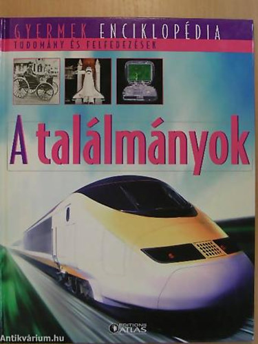: A találmányok - Gyermek enciklopédia - Tudomány és felfedezések