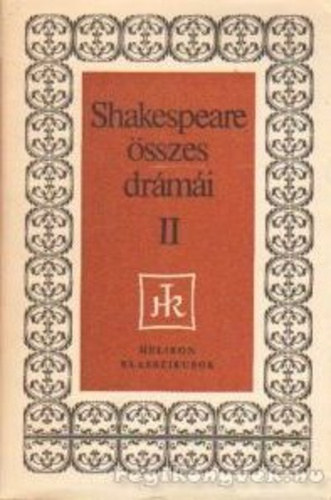 William Shakespeare: William Shakespeare összes drámái II.- VÍGJÁTÉKOK - Helikon klasszikusok