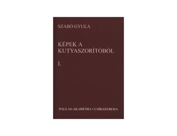 Szabó Gyula: Képek a kutyaszorítóból I.