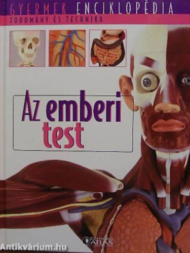 Michel Gounot: Az emberi test - Gyermek enciklopédia - Tudomány és technika