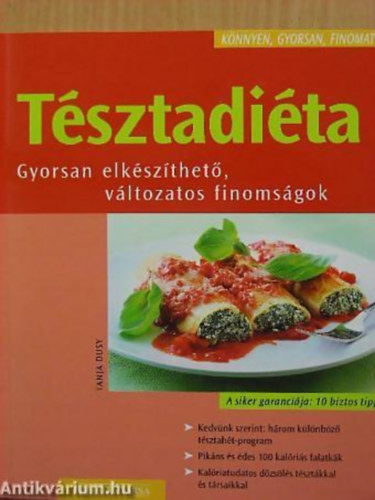 Tanja Dusy: Tésztadiéta GYORSAN ELKÉSZÍTHETŐ, VÁLTOZATOS FINOMSÁGOK