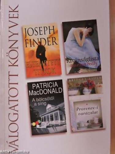 Joseph Finder · Martina Reilly · Patricia Macdonald · Bridget Asher: Eltemetett titkok - Kívánságlista - A bölcsőtől a sírig - Provence-i varázslat Reader's Digest - Válogatott könyvek