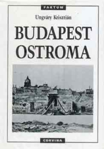 Ungváry Krisztián: Budapest ostroma