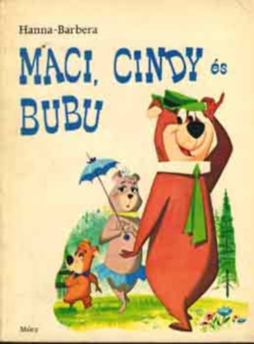 William Hanna · Joseph Barbera: Maci, Cindy és Bubu