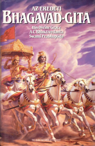 A.C. Bhaktivedanta Prabhupáda: Az eredeti Bhagavad-Gítá teljes kiadása