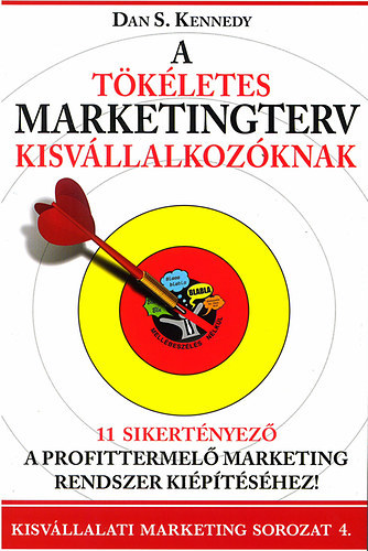 Dan S. Kennedy: A tökéletes marketingterv kisvállalkozóknak