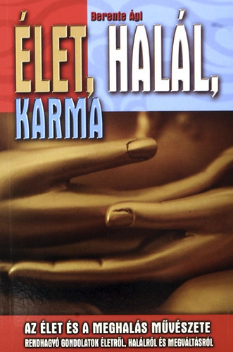 Berente Ági: Élet, halál, karma