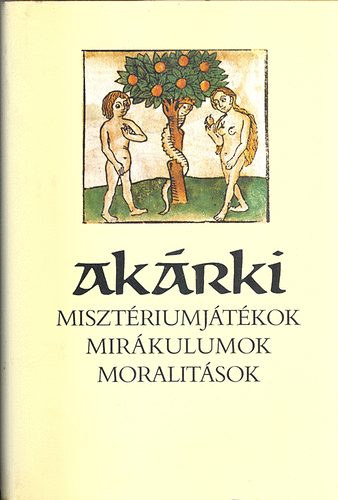 Szenci Miklós válogatása: Akárki - Misztériumjátékok, Mirákulumok, Moralitások