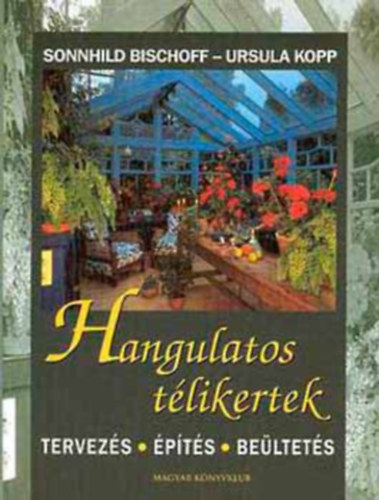 Bischoff, S.-Kopp, U.: Hangulatos télikertek