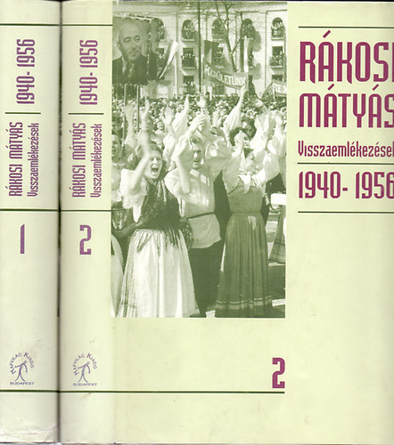 Rákosi Mátyás: Rákosi Mátyás - Visszaemlékezések 1940-1956 I-II.