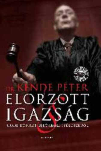 Dr. Kende Péter: Elorzott igazság