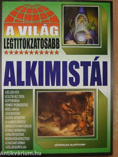 Bolykai Tamás (szerk.): A világ legtitokzatosabb alkimistái