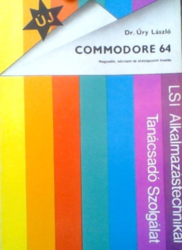 Dr. Úry László: Commodore 64 Commodore 128/64 üzemmód basic felhasználói kézikönyv II.