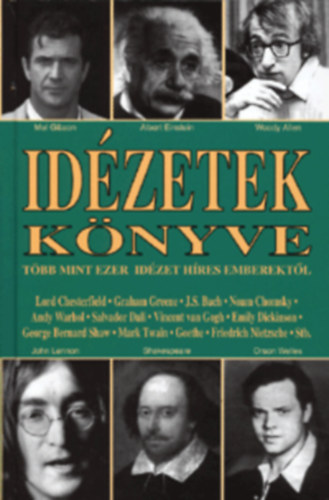 Szabó Attila Henrik: Idézetek könyve (Több mint ezer idézet híres emberektől)
