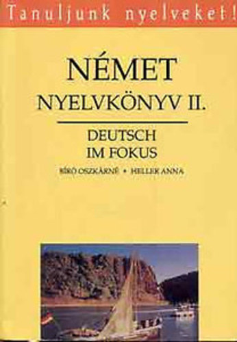 Heller Anna, Bíró Oszkárné: Német nyelvkönyv II. - Deutsch im Fokus