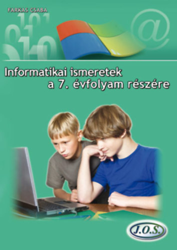 Farkas Csaba: INFORMATIKAI ISMERETEK A 7. ÉVFOLYAM RÉSZÉRE