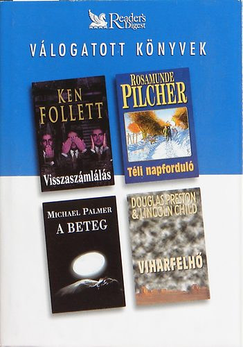 K. Follett; R. Pilcher; M. Palmer; Preston: Válogatott könyvek -Visszaszámlálás-Téli napforduló-A beteg-Viharfelhő