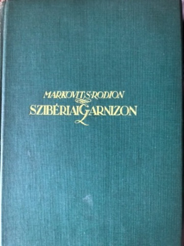 Markovits Rodion: Szibériai garnizon I.