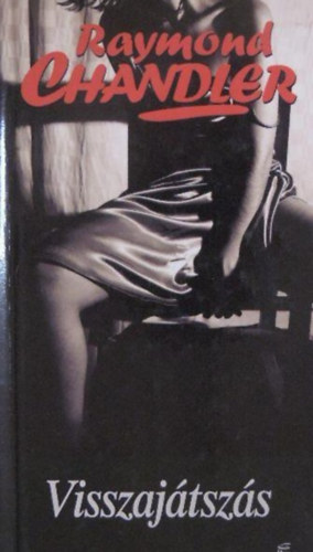 Raymond Chandler: Visszajátszás