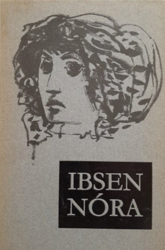 Henrik Ibsen: Nóra (Dráma három felvonásban)