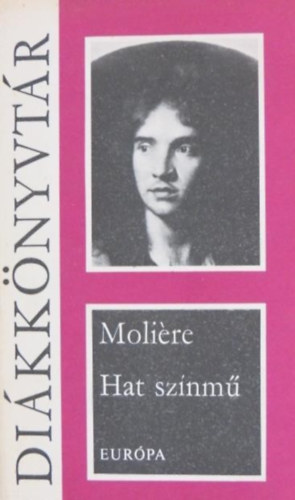 Moliére: Hat színmű (A fösvény, Kényeskedők, Képzelt beteg, Tudós nők, Dandin György vagy a megcsúfolt férj, Tartuffe)