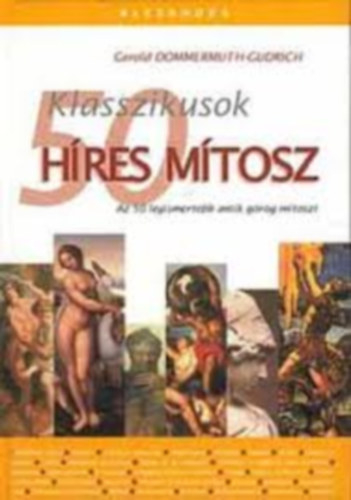 (ism. szerző): Klasszikusok 50 híres mítosz